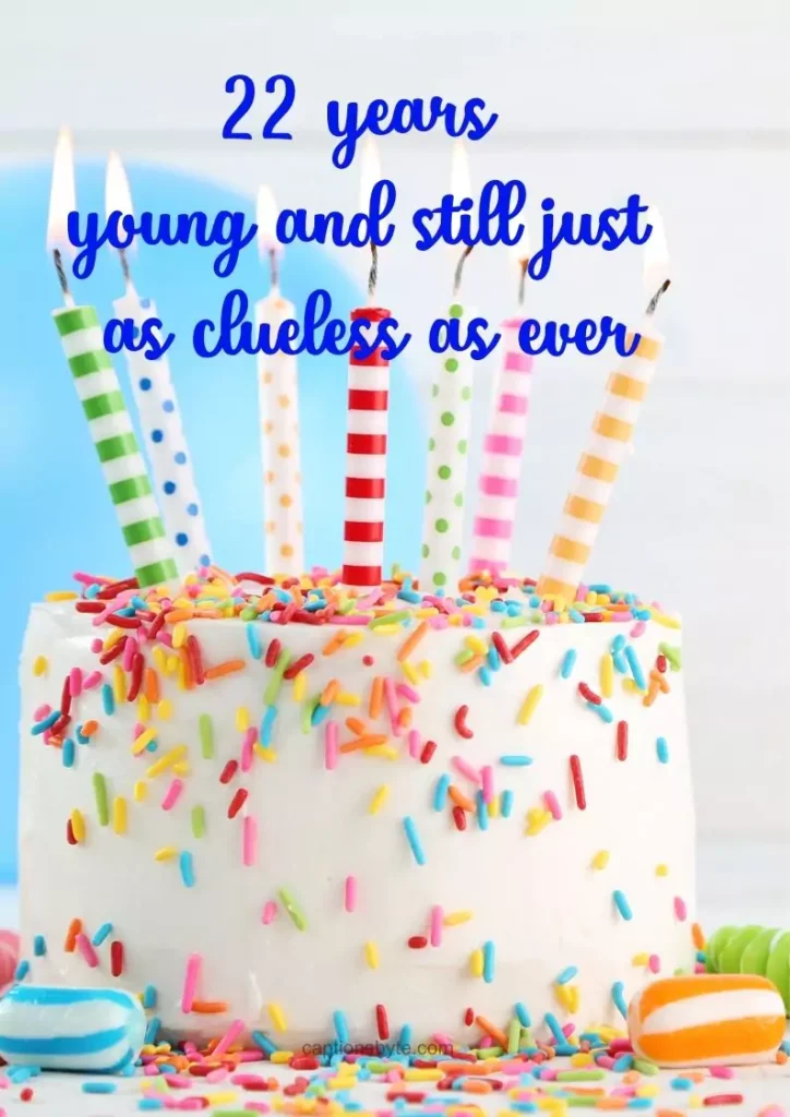 Funny Captions for 22nd Birthday