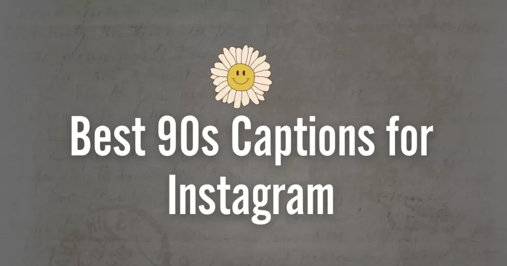 90s Captions for Instagram
