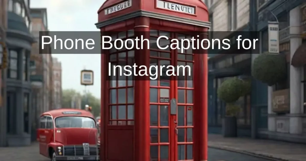 Phone Booth Captions for Instagram