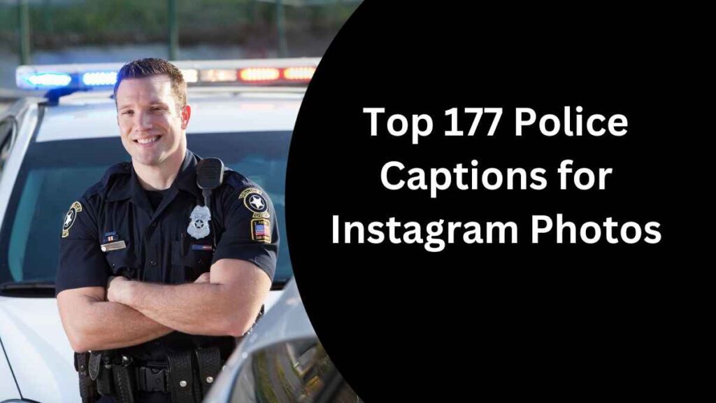 Police Captions for Instagram Photos