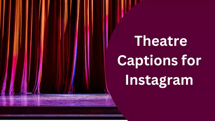Theatre Captions for Instagram