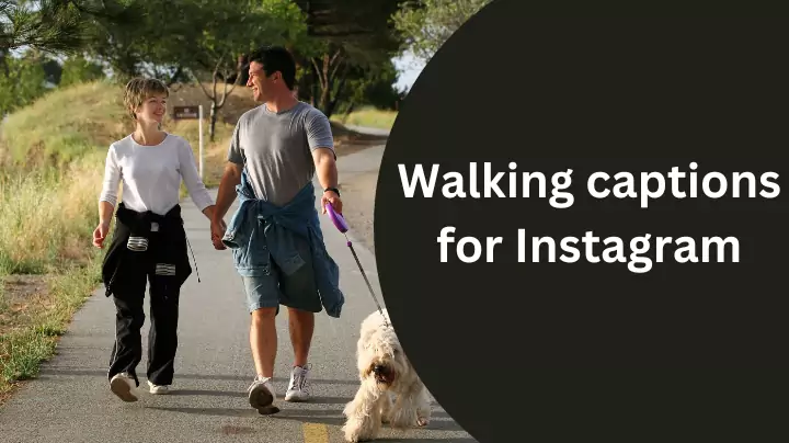 Walking captions for Instagram