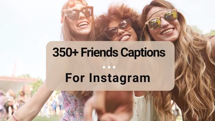 friends captions for Instagram